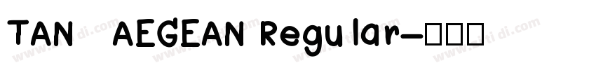 TAN   AEGEAN Regular字体转换